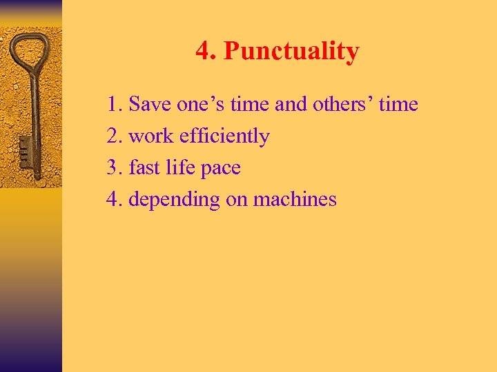 4. Punctuality Ø 1. Save one’s time and others’ time Ø 2. work efficiently