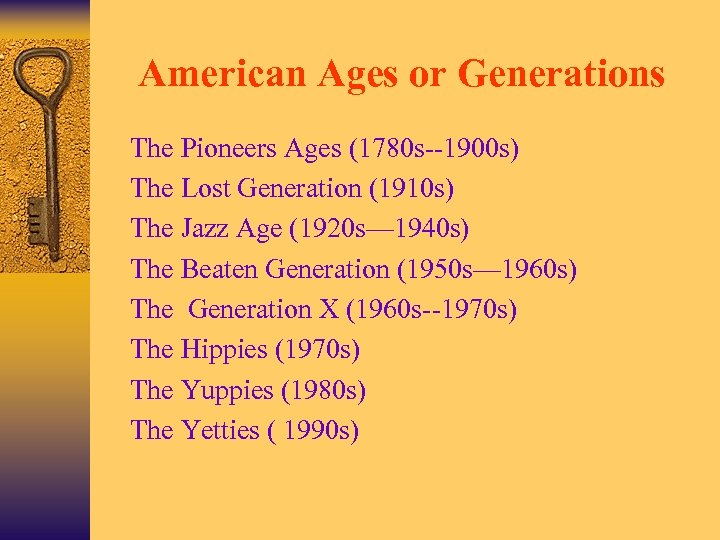 American Ages or Generations Ø The Pioneers Ages (1780 s--1900 s) Ø The Lost