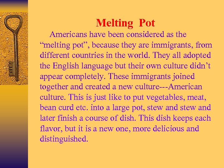 Melting Pot Americans have been considered as the “melting pot”, because they are immigrants,