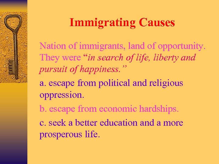 Immigrating Causes Ø Nation of immigrants, land of opportunity. They were “in search of