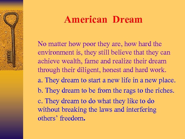 American Dream Ø No matter how poor they are, how hard the environment is,