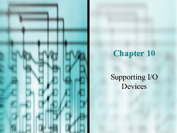 Chapter 10 Supporting I/O Devices 