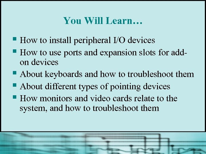 You Will Learn… § How to install peripheral I/O devices § How to use