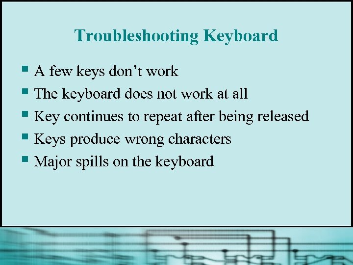 Troubleshooting Keyboard § A few keys don’t work § The keyboard does not work