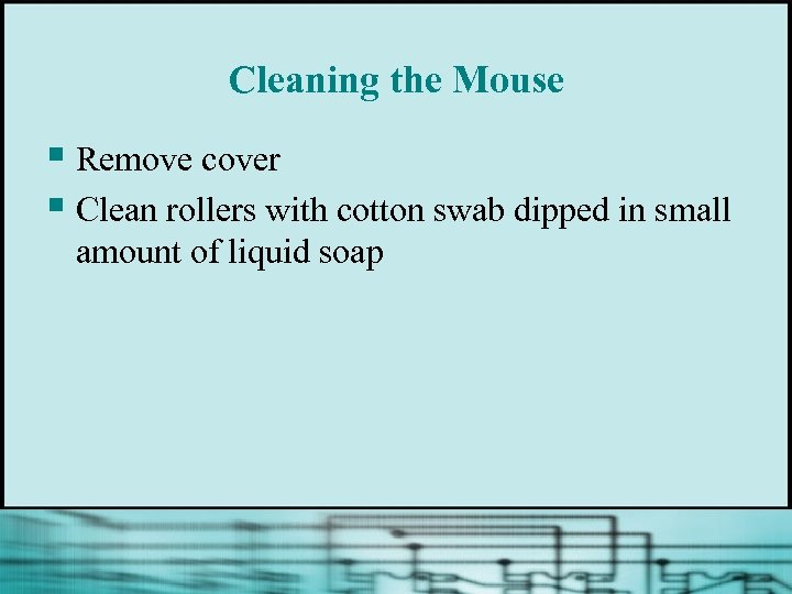 Cleaning the Mouse § Remove cover § Clean rollers with cotton swab dipped in
