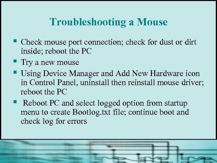 Troubleshooting a Mouse § § Check mouse port connection; check for dust or dirt