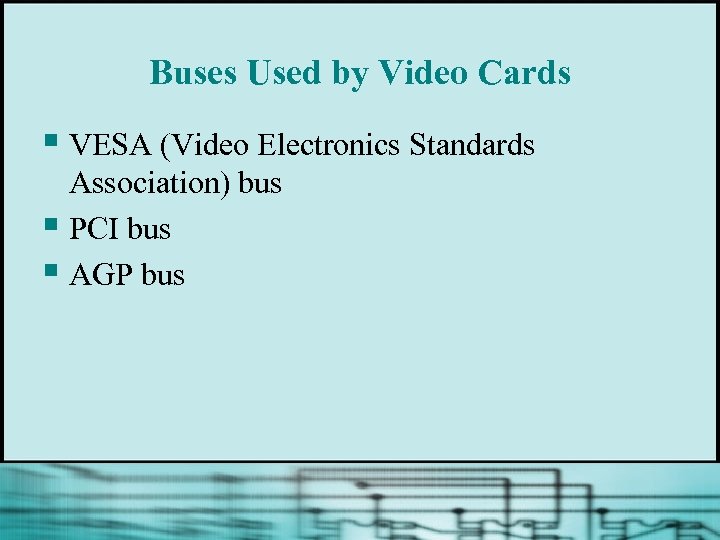 Buses Used by Video Cards § VESA (Video Electronics Standards Association) bus § PCI