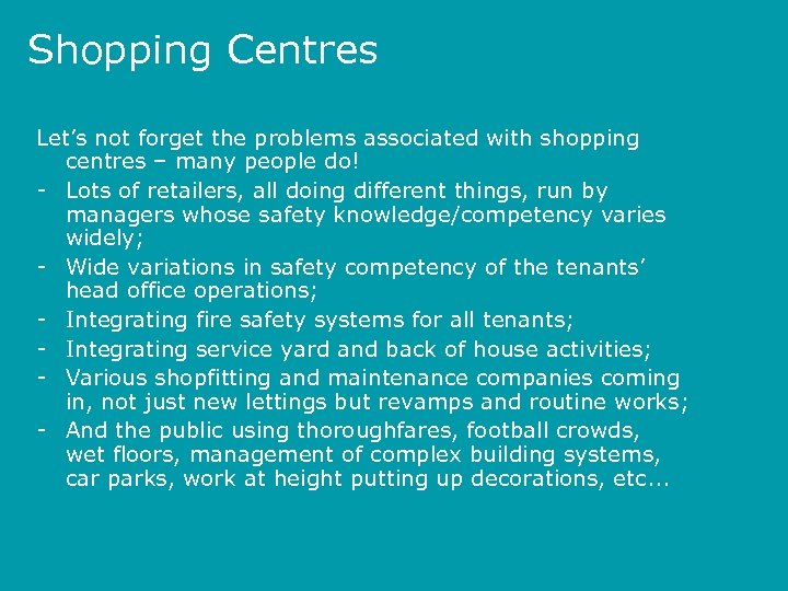 Shopping Centres Let’s not forget the problems associated with shopping centres – many people