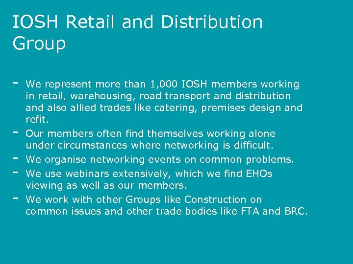 IOSH Retail and Distribution Group - We represent more than 1, 000 IOSH members
