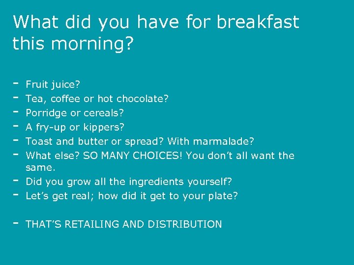 What did you have for breakfast this morning? - Fruit juice? Tea, coffee or