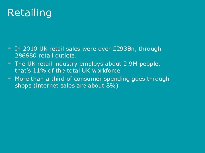 Retailing - In 2010 UK retail sales were over £ 293 Bn, through 286680