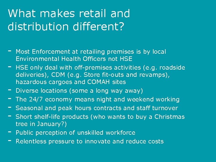 What makes retail and distribution different? - Most Enforcement at retailing premises is by