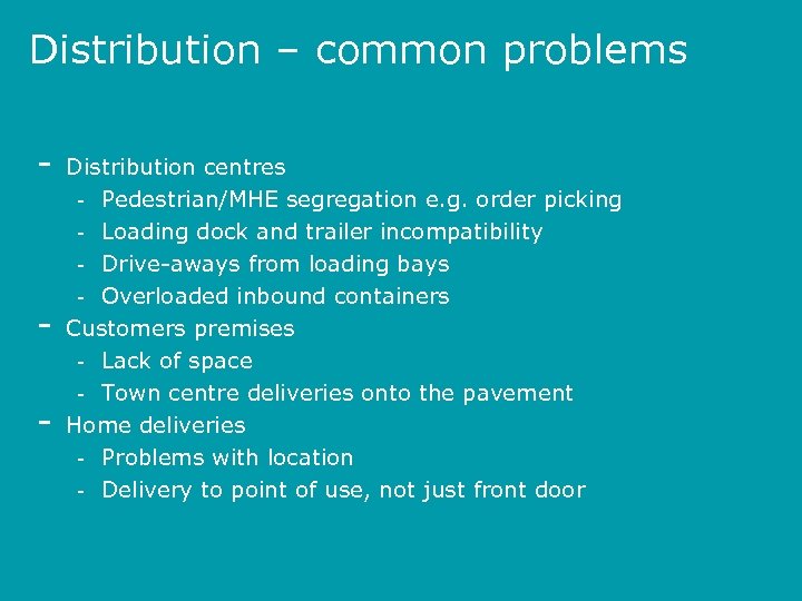 Distribution – common problems - - Distribution centres - Pedestrian/MHE segregation e. g. order