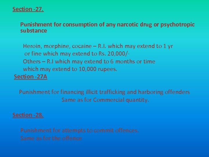 Section -27. Punishment for consumption of any narcotic drug or psychotropic substance Heroin, morphine,