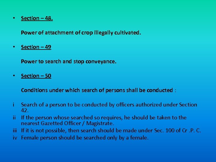  • Section – 48. Power of attachment of crop illegally cultivated. • Section