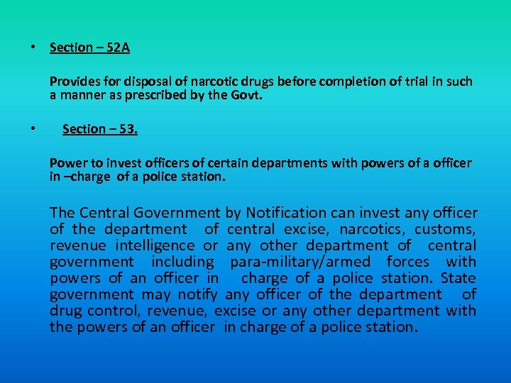  • Section – 52 A Provides for disposal of narcotic drugs before completion