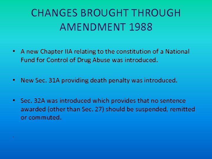 CHANGES BROUGHT THROUGH AMENDMENT 1988 • A new Chapter IIA relating to the constitution