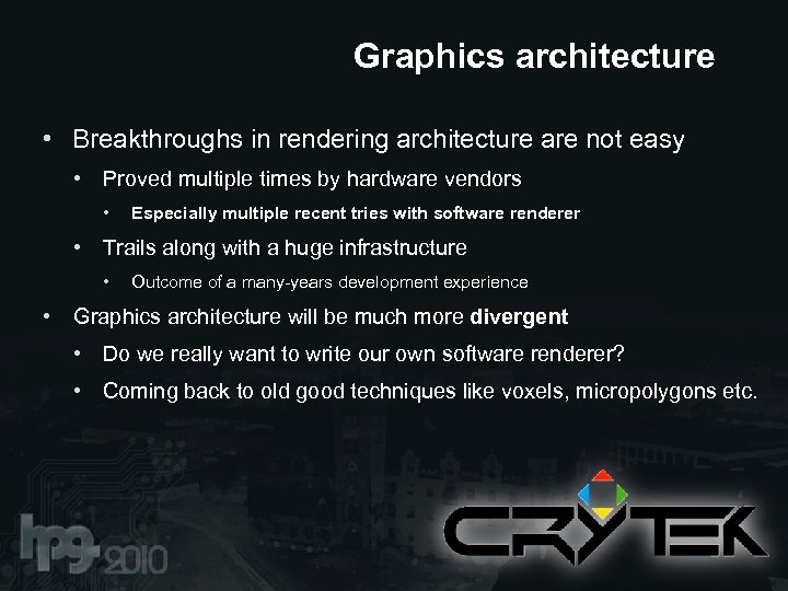 Graphics architecture • Breakthroughs in rendering architecture are not easy • Proved multiple times