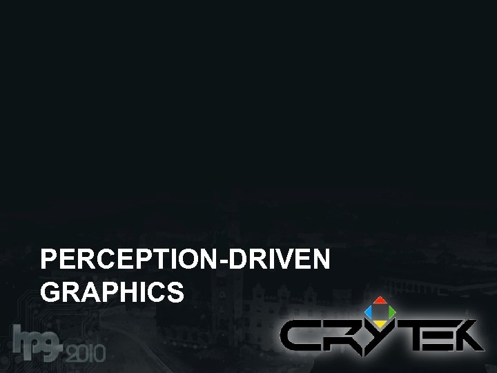 PERCEPTION-DRIVEN GRAPHICS 