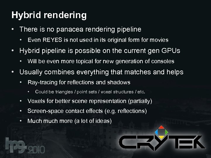 Hybrid rendering • There is no panacea rendering pipeline • Even REYES is not