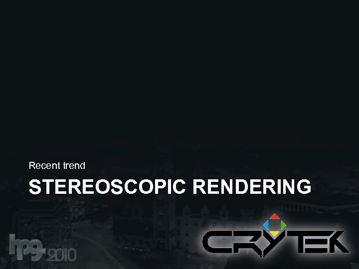 Recent trend STEREOSCOPIC RENDERING 