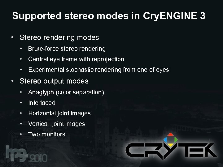 Supported stereo modes in Cry. ENGINE 3 • Stereo rendering modes • Brute-force stereo