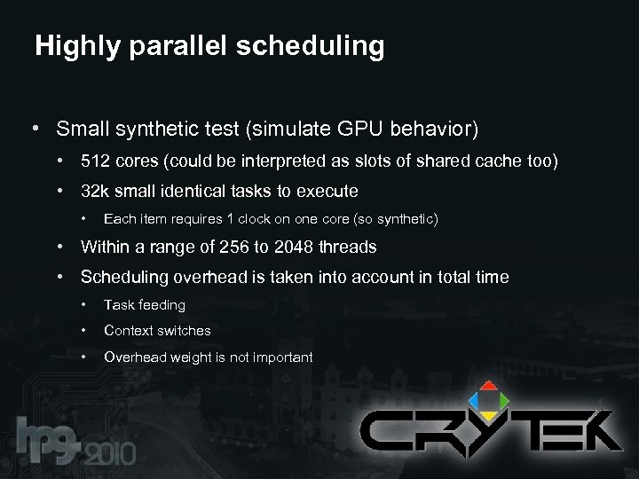 Highly parallel scheduling • Small synthetic test (simulate GPU behavior) • 512 cores (could