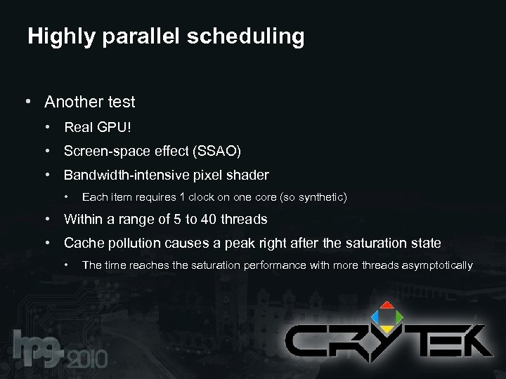 Highly parallel scheduling • Another test • Real GPU! • Screen-space effect (SSAO) •