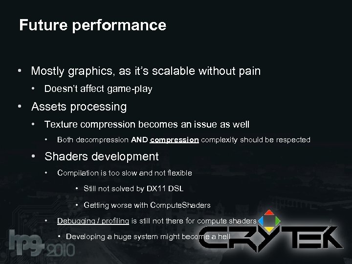 Future performance • Mostly graphics, as it’s scalable without pain • Doesn’t affect game-play