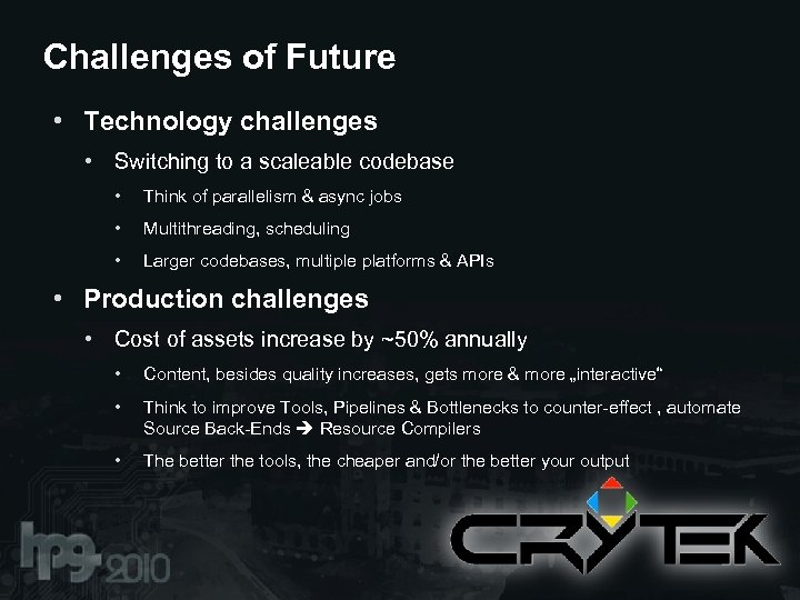 Challenges of Future • Technology challenges • Switching to a scaleable codebase • Think