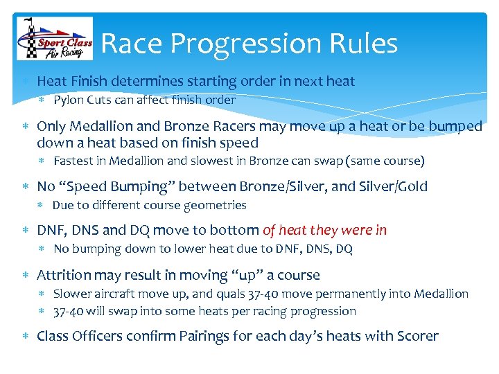 Race Progression Rules Heat Finish determines starting order in next heat Pylon Cuts can