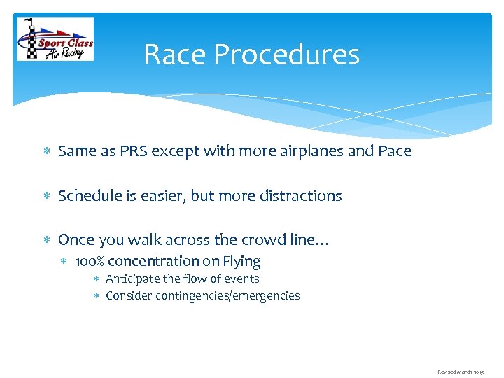 Race Procedures Same as PRS except with more airplanes and Pace Schedule is easier,