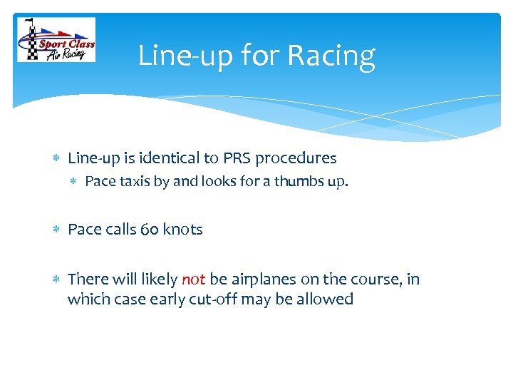 Line-up for Racing Line-up is identical to PRS procedures Pace taxis by and looks
