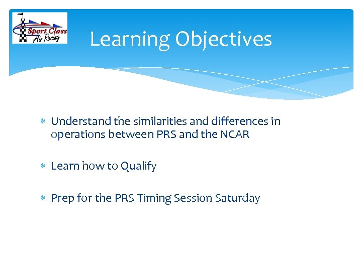 Learning Objectives Understand the similarities and differences in operations between PRS and the NCAR