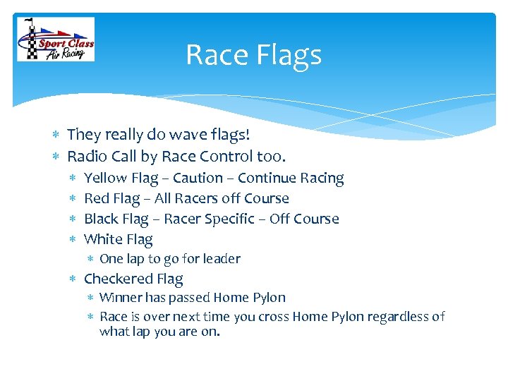 Race Flags They really do wave flags! Radio Call by Race Control too. Yellow