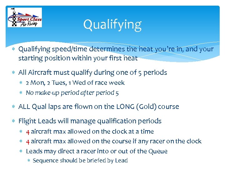 Qualifying speed/time determines the heat you’re in, and your starting position within your first
