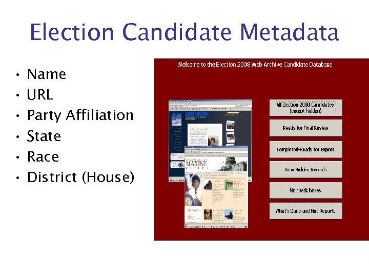 Election Candidate Metadata • • • Name URL Party Affiliation State Race District (House)