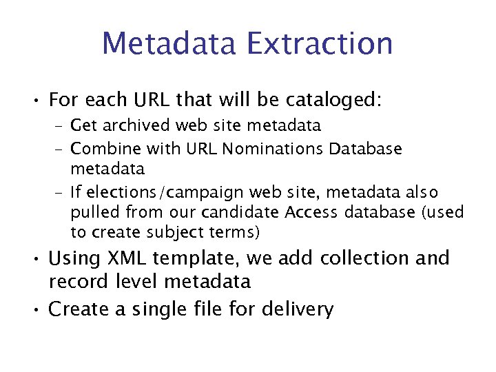 Metadata Extraction • For each URL that will be cataloged: – Get archived web
