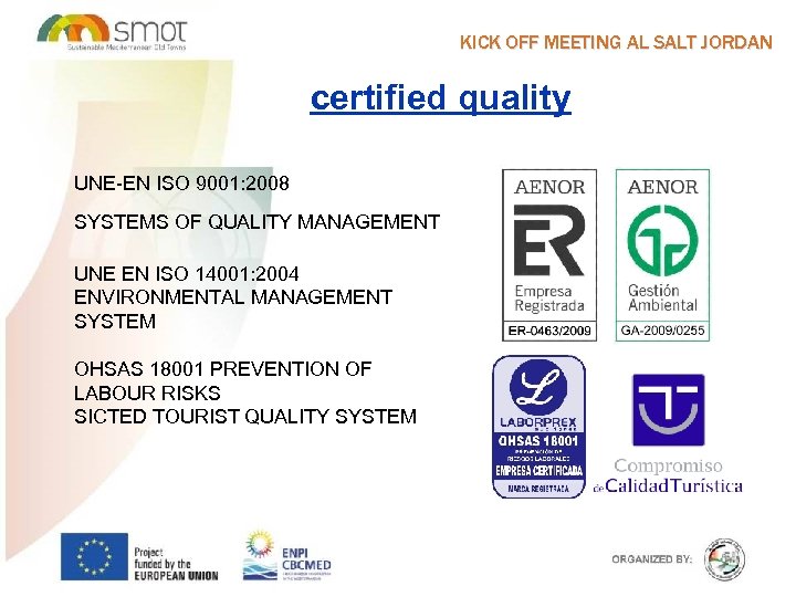 KICK OFF MEETING AL SALT JORDAN certified quality UNE-EN ISO 9001: 2008 SYSTEMS OF