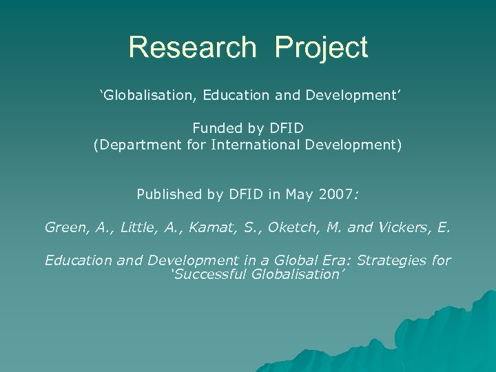 Research Project ‘Globalisation, Education and Development’ Funded by DFID (Department for International Development) Published