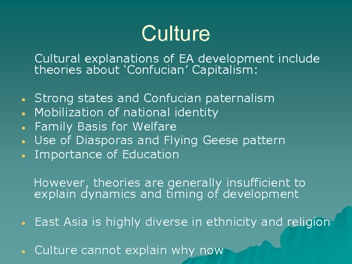 Culture Cultural explanations of EA development include theories about ‘Confucian’ Capitalism: • • •