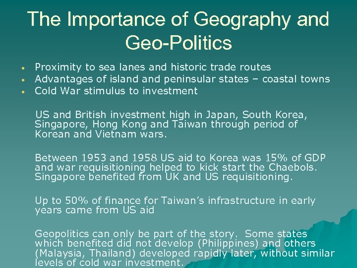 The Importance of Geography and Geo-Politics • • • Proximity to sea lanes and