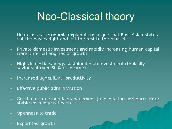 Neo-Classical theory Neo-classical economic explanations argue that East Asian states got the basics right