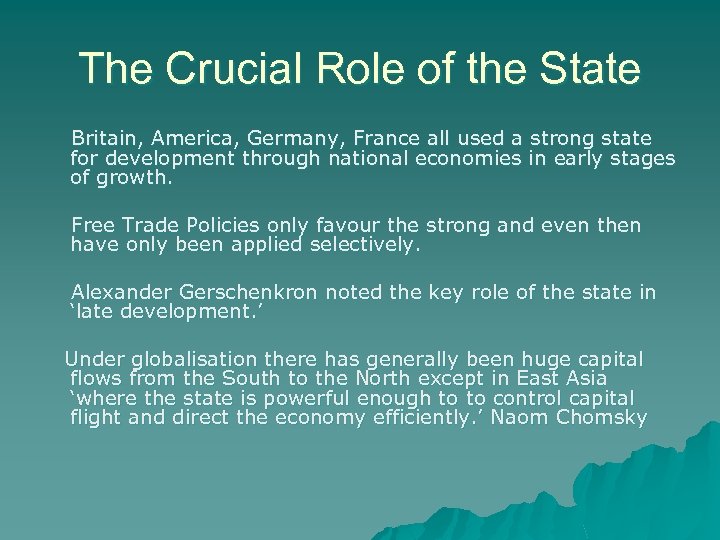 The Crucial Role of the State Britain, America, Germany, France all used a strong