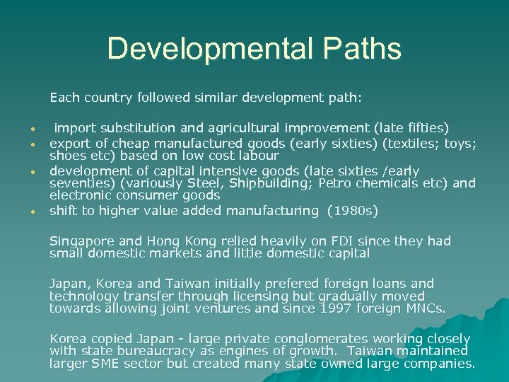 Developmental Paths Each country followed similar development path: • • import substitution and agricultural