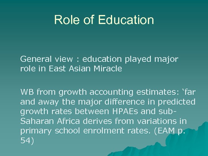 Role of Education General view : education played major role in East Asian Miracle