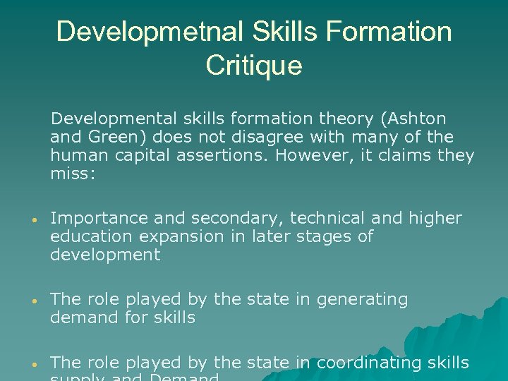 Developmetnal Skills Formation Critique Developmental skills formation theory (Ashton and Green) does not disagree