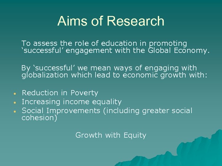 Aims of Research To assess the role of education in promoting ‘successful’ engagement with