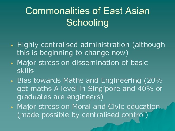 Commonalities of East Asian Schooling • • Highly centralised administration (although this is beginning