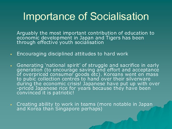 Importance of Socialisation Arguably the most important contribution of education to economic development in